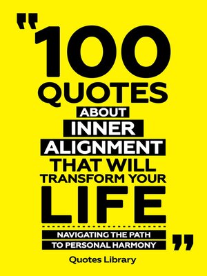 cover image of 100 Quotes About Inner Alignment That Will Transform Your Life--Navigating the Path to Personal Harmony